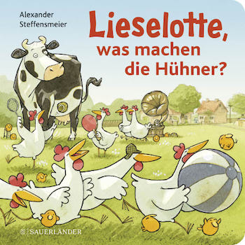 Buchcover: Lieselotte, was machen die Hühner? © Sauerländer Verlag