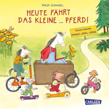 Buchcover: Heute fährt das kleine Pferd © Carlsen Verlag